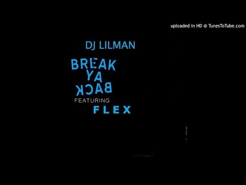BREAK YA BACK - @DJLILMAN FT @IAMOUTRAGIOUS