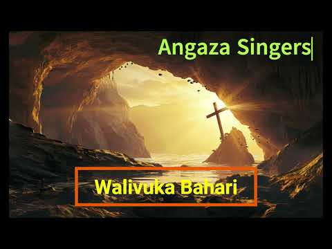 Angaza singers kisumu - Walivuka Bahari