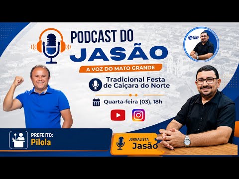 Prefeito Pilola anuncia atrações da Tradicional Festa de Caiçara do Norte no Podcast do Jasão
