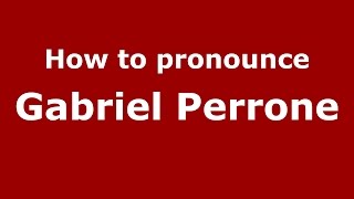 How to pronounce Gabriel Perrone