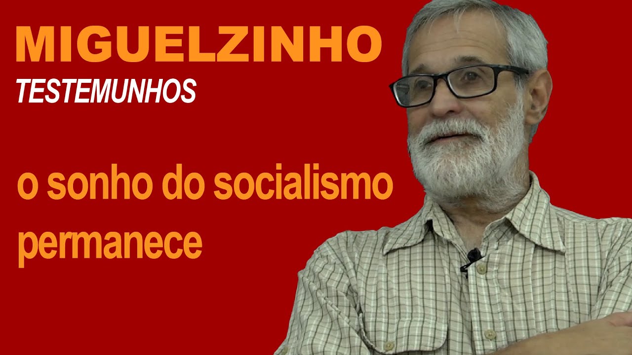 MIGUELZINHO: o sonho do socialismo permanece