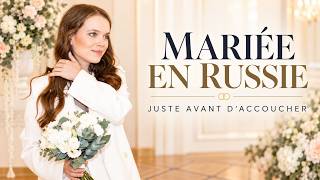Mariée en Russie (à quelques semaines d'accoucher)