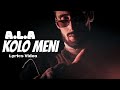 A.L.A - Kolo Meni [ Lyrics Video | كلمات ]