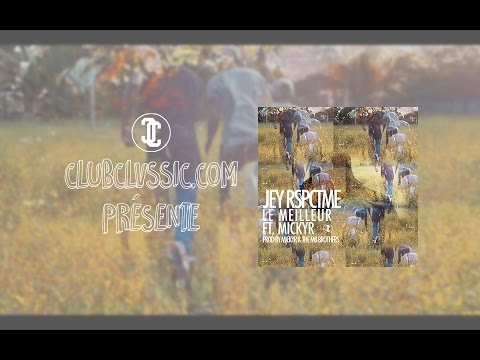 Jey RspctMe - Le Meilleur ft. mickyR (Prod. by mickyR, Mb brothers)