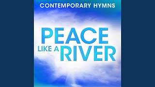 Peace Like A River (Contemporary Hymns: Peace Like A River Version)