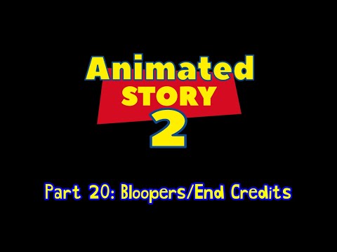 Animated Story 2 Part 20: Bloopers/End Credits