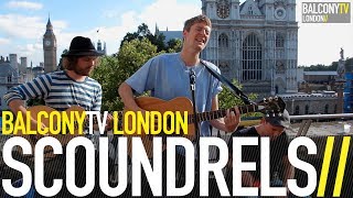 SCOUNDRELS - BURY YOUR HEART (BalconyTV)