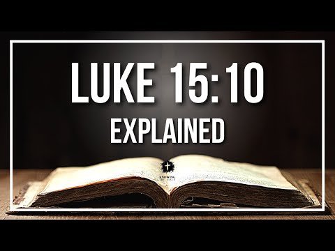 LUKE 15:10 Explained | LUKE 15:10 Meaning According to the Bible [KJV]