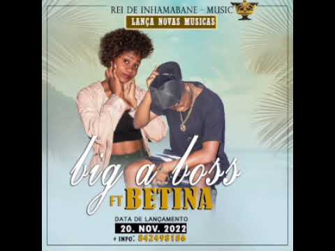 Big a Boss ft Bettyna [guhandrugah] mp3