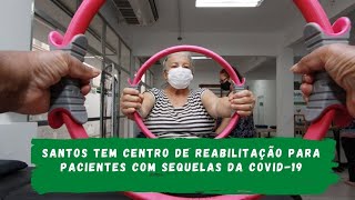 Pacientes com sequelas de covid-19 recebem tratamento para reabilitação física e emocional