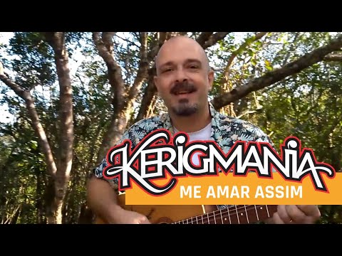 Me Amar Assim - Kerigmania