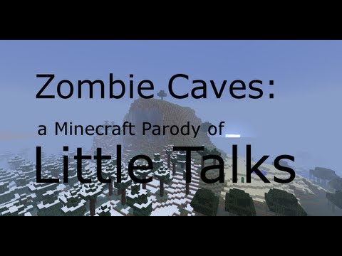"Zombie Caves": a minecraft parody of "Little Talks"