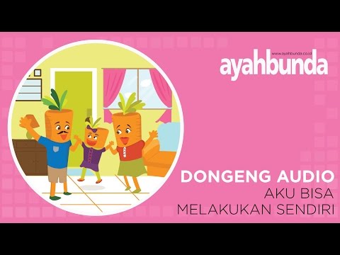 Dongeng Audio - Aku Bisa Melakukan Sendiri