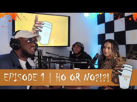 The Juiced Up Podcast | Episode 1 | HO OR NO?!?!?!