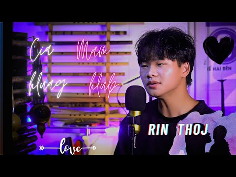 Rin Thoj cover - Cia Luag Mam Hlub Yasmi ft Dib Xwb
