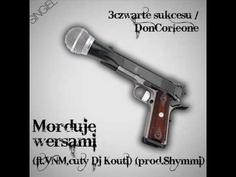 3czwarte sukcesu&DonCorleone-Morduję wersami (ft.VNM,cuty Dj Kout)