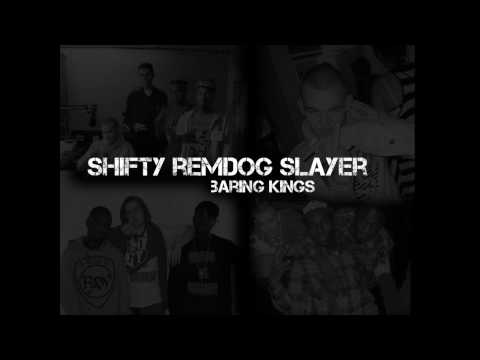 SHIFTY REMDOG SLAYER - BARING KINGS  (HD)