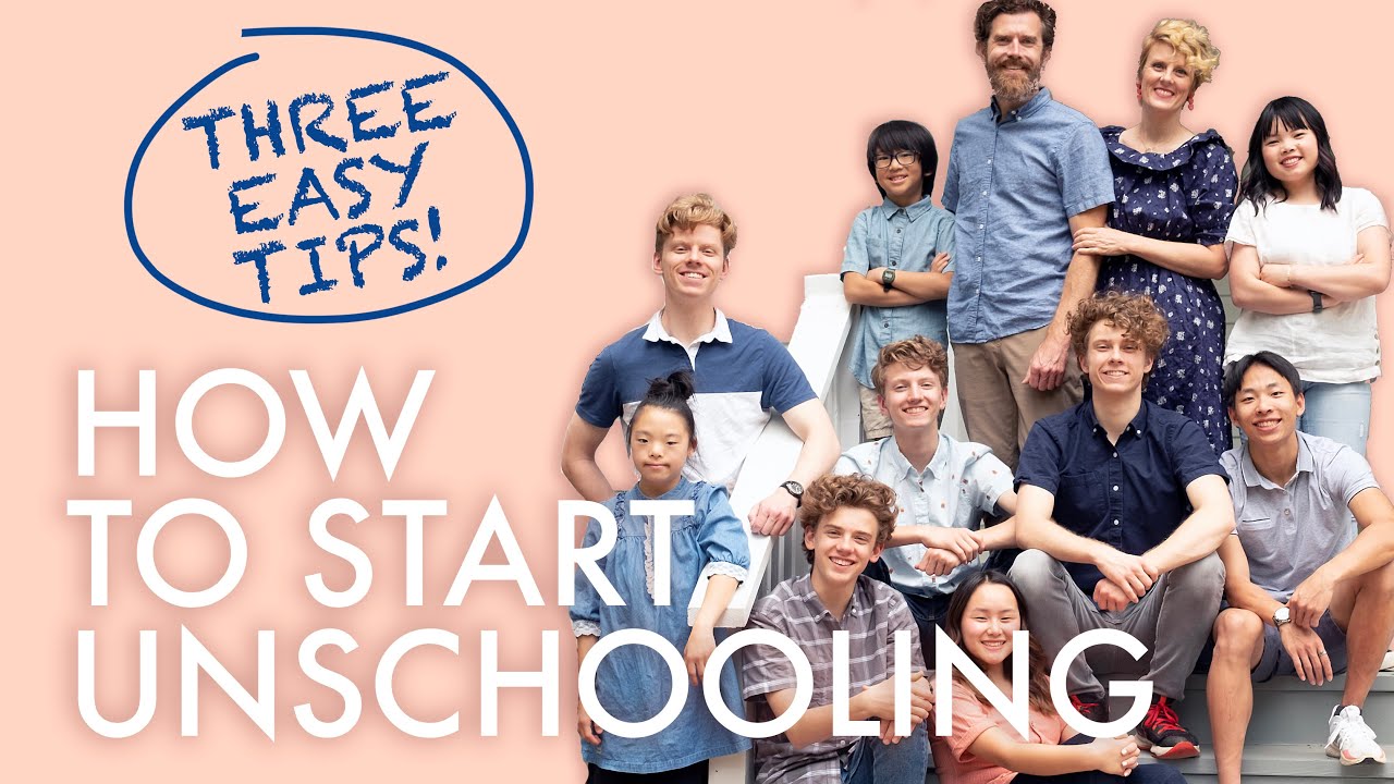 UNSCHOOLING : HOW TO GET STARTED!