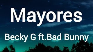 Becky g,  Bad Bunny  - Mayores (letra/Lyrics)