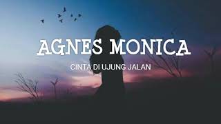 AGNES MONICA - CINTA DI UJUNG JALAN (LYRIC VIDEO) unofficial