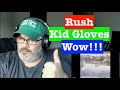 Rush Kid Gloves Reaction!!!