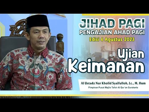 Jihad Pagi Edisi 6 Agustus 2023 - Ujian Keimanan