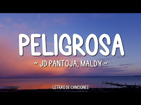JD Pantoja, Maldy - Peligrosa (Letra\Lyrics)