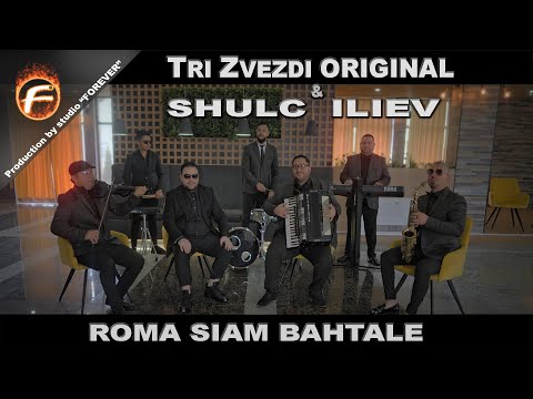Tri Zvezdi ORIGINAL & Shulc Iliev - ROMA SIAM BAHTALE 2022