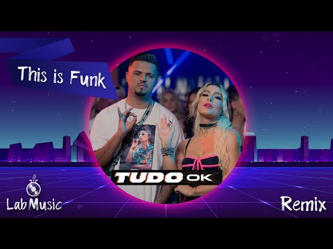 TUDO OK - THIAGUINHO MT E MILA (REMIX FUNK 150BPM) - LAB MUSIC