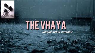 Download lagu THE VHAYA-JANGAN SEBUT NAMAKU (  VIDEO LIRIK) mp3