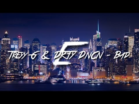 Treyy G & DRTY DNCN - Bad