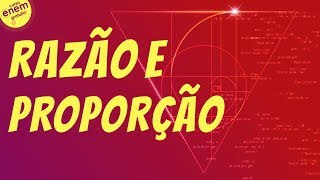 RAZÃO E PROPORÇÃO | Resumo de Matemática para o Enem
