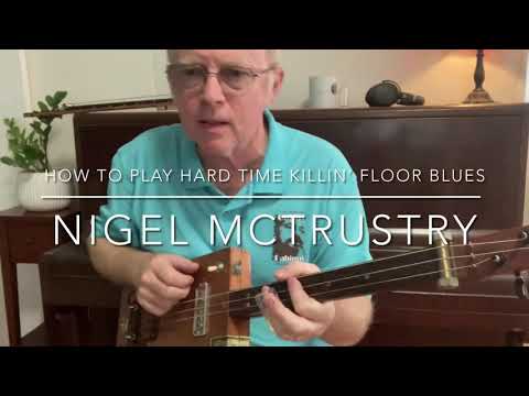 Nigel McTrustry- How to Play Hard Time Killin’ Floor Blues on 3 string slide CBG.