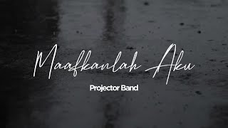 Download lagu Projector Band - Maafkanlah Aku (Video Lirik) mp3