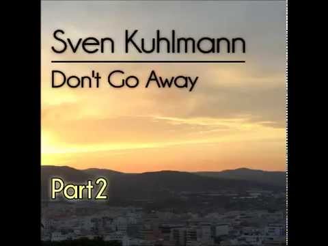 Sven Kuhlmann - Don't Go Away (Back To The Old Days Mix)