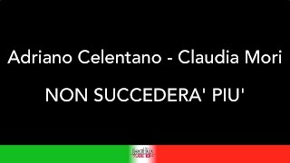 ADRIANO CELENTANO &amp; CLAUDIA MORI - NON SUCCEDERA&#39; PIU&#39; - KARAOKE - KARAOKE ITALIA TUBE - TESTO