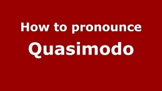 How to pronounce Quasimodo