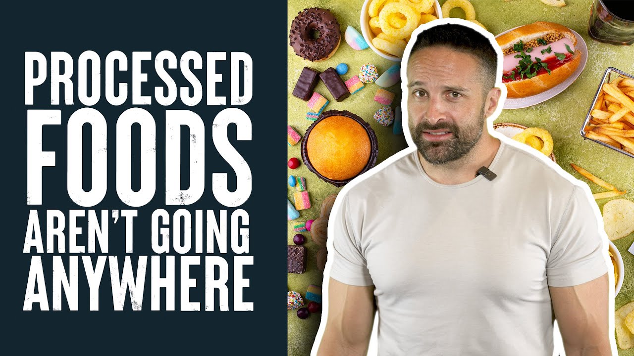 Processed Foods Aren't Going Away | What the Fitness | Layne Norton PhD