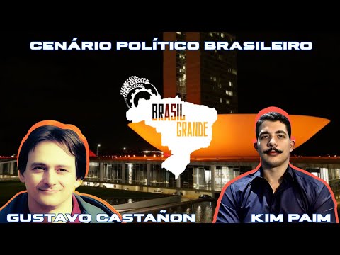 Análise do Cenário Político com Kim Paim e Gustavo Castañon