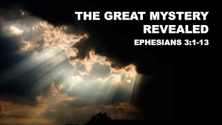 The Great Mystery Revealed (Eph 3:1-13)