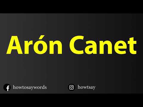 How To Pronounce Aron Canet