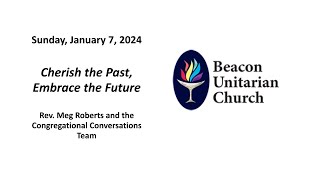 January 7, 2024: Cherish the Past, Embrace the Future with Rev. Meg Roberts