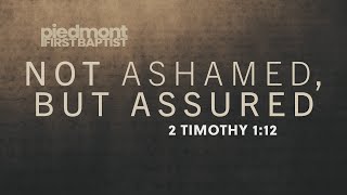 Not Ashamed, but ASSURED
