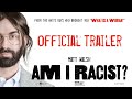 Am I Racist Official Trailer
