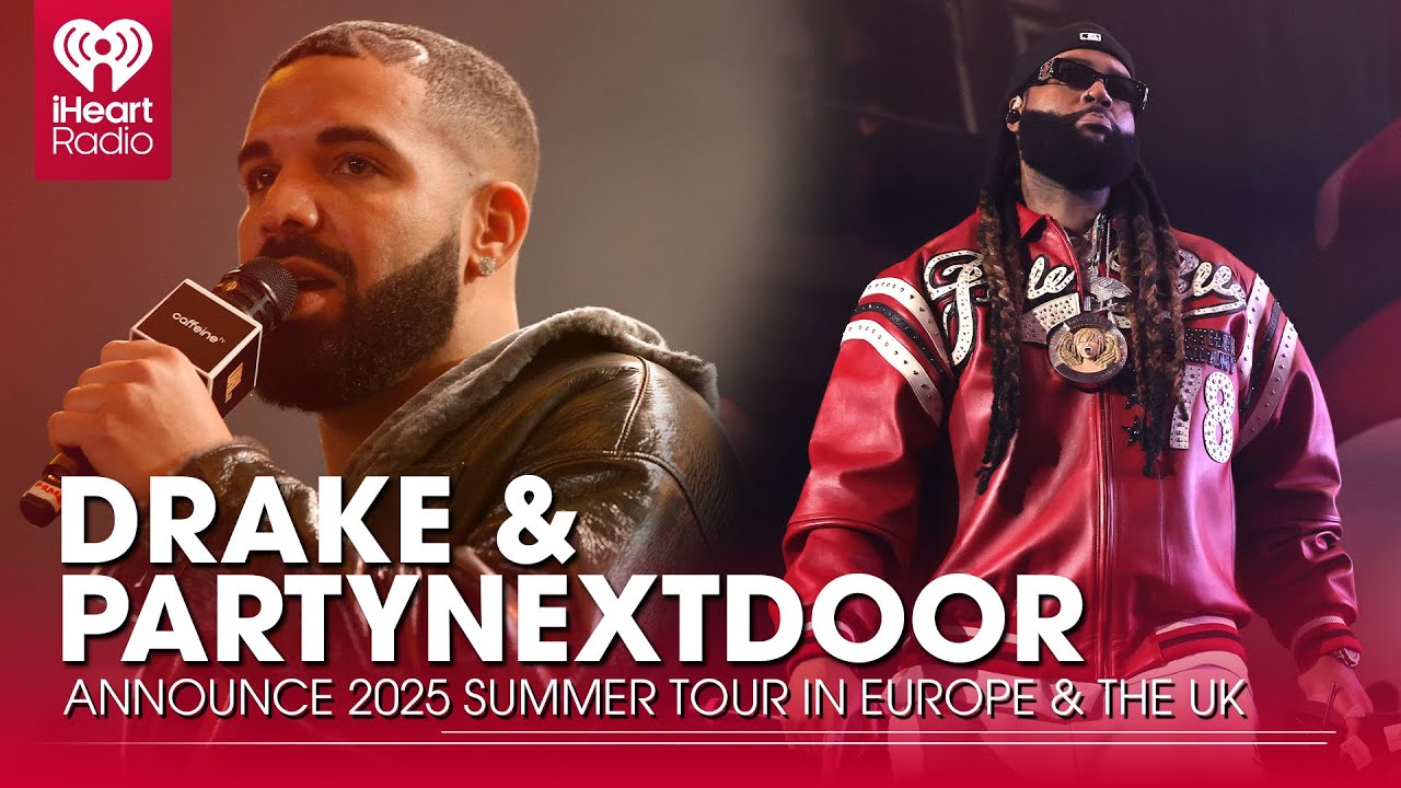 Drake & PARTYNEXTDOOR Announce 2025 Summer Tour In Europe & The UK ...