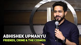 ABHISHEK UPMANYU Friends Crime & The Cosmos  S