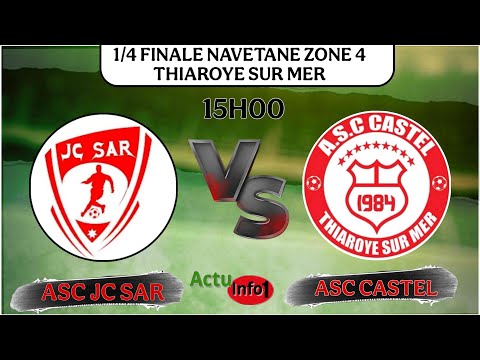 1/4 FINALE NAVETANE ZONE 4 THIAROYE SUR MER ASC JC SAR VS ASC CASTEL