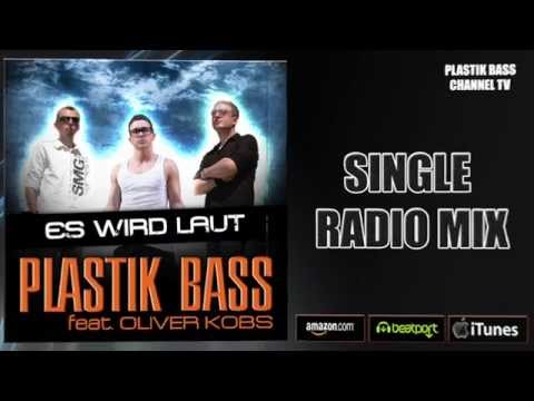 Plastik Bass feat. Oliver Kobs - Es Wird Laut (Single Mix Edit)