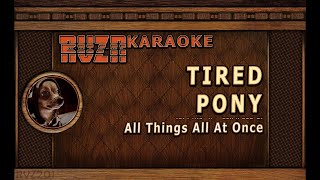 TIRED PONY - &quot;All Things All At Once&quot; Karaoke