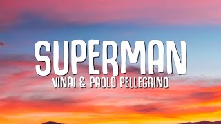 VINAI x Paolo Pellegrino - Superman (Lyrics) ft. Shibui